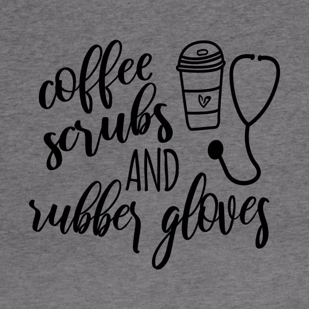 Nurse Coffee Scrubs And Rubber Gloves by MoodPalace